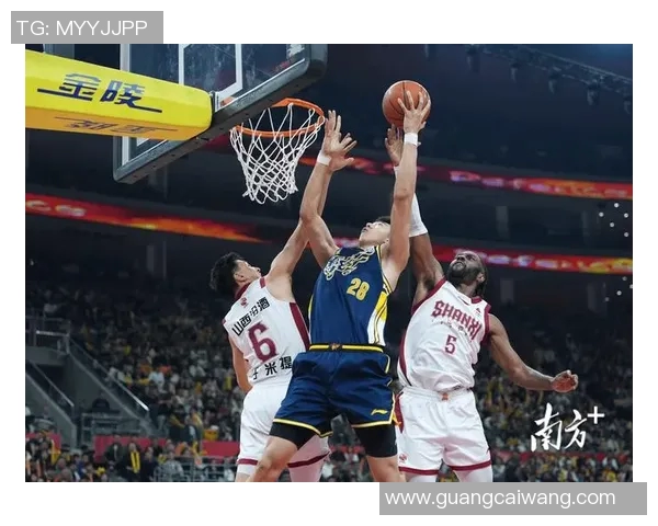 山西队与广东队的激烈对决，CBA赛场再现巅峰之战